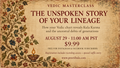 August 29th Masterclass - The Unspoken Story of Your Lineage. A Vedic Masterclass by Preetibala