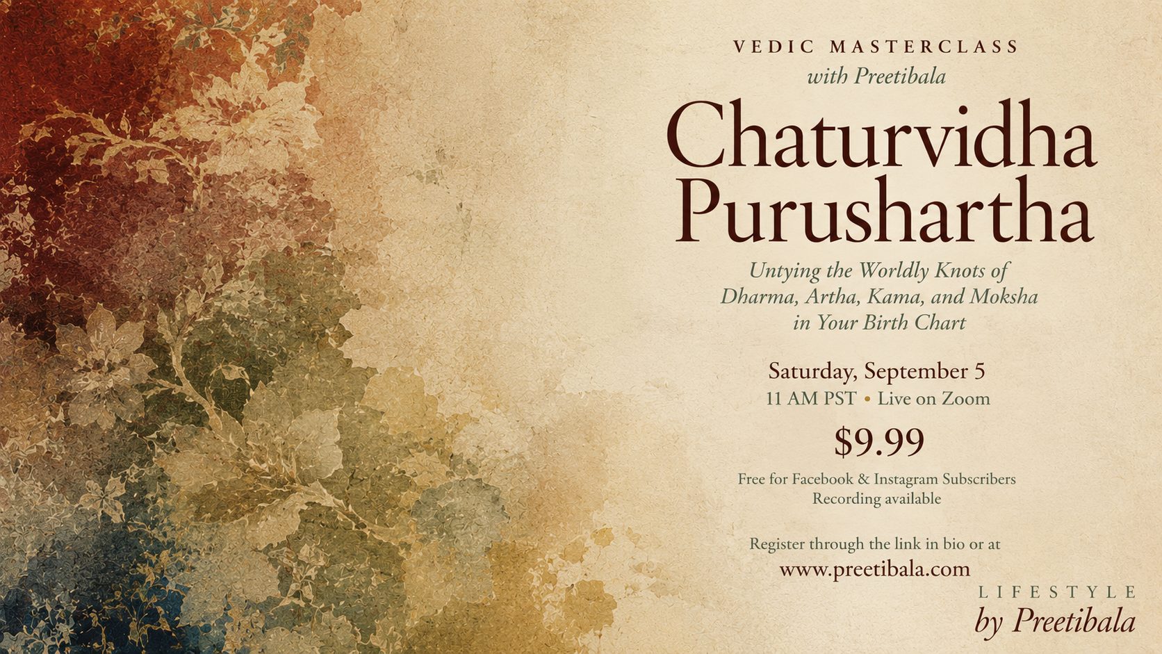 September 5th Masterclass -  Chaturvidha Purushartha- Untying the Worldly Knots of Dharma, Artha, Kama, and Moksha in Your Birth Chart. A Vedic Masterclass by Preetibala