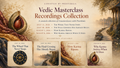 Vedic Master Class Recordings- July-August 4 sessions