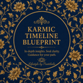 The Karmic Timeline Blueprint- Tracing Your Soul’s Journey