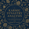 Karmic Synastry Analysis - The Karma Between Two Souls, Revealed Through the Stars.
