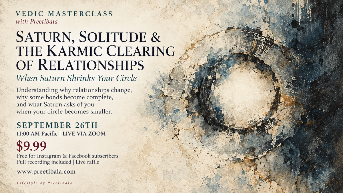 September 26th Masterclass - Saturn, Solitude & the Karmic Clearing of Relationships. A Vedic Masterclass by Preetibala
