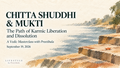 September 19th Masterclass - The Path of Karmic Dissolution. Chitta Shuddhi & Mukti . A Vedic Masterclass by Preetibala