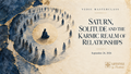 September 26th - Masterclass - SATURN, SOLITUDE & THE KARMIC CLEARING OF RELATIONSHIPS - A LIVE VEDIC MASTERCLASS WITH PREETIBALA