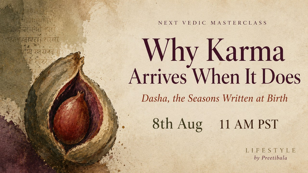 August 8th 2026 - Why Karma arrives when it does. A Masterclass by Preetibala
