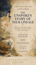 August 29th Masterclass - The Unspoken Story of Your Lineage - A Vedic Masterclass by Preetibala